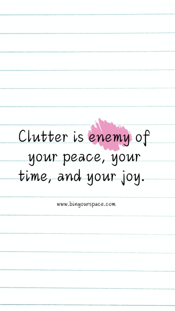 An inspiring quote about decluttering your home to bring more peace and joy into your life.